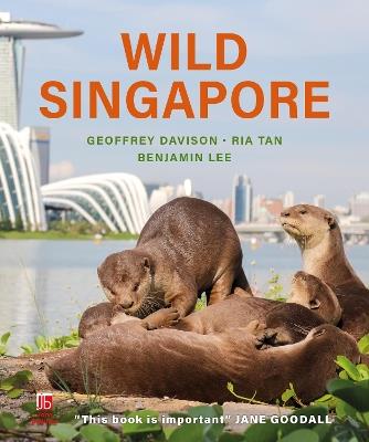 Wild Singapore - Geoffrey Davison,Benjamin Lee,Ria Tan - cover