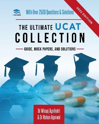 The Ultimate UCAT Collection: New Edition with over 2500 questions and solutions. UCAT Guide, Mock Papers, And Solutions. Free UCAT crash course! - Wiraaj Agnihotri,Rohan Agarwal - cover