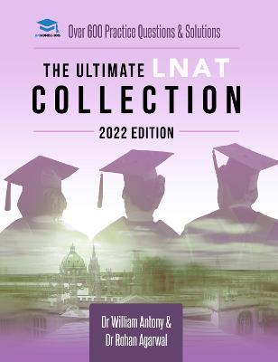 The Ultimate LNAT Collection: 2022 Edition: A comprehensive LNAT Guide for 2022 - contains hints and tips, practice questions, mock paper worked solutions, essay techniques, and advice from LNAT examiners - brand new and updated for 2022 admissions. - William Antony,Rohan Agarwal - cover