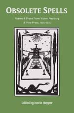 Obsolete Spells:  Poems & Prose from Victor Neuburg & the Vine Press 