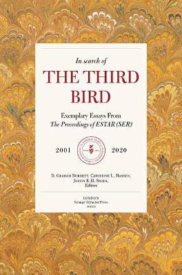 In Search Of The Third Bird: Exemplary Essays from The Proceedings of ESTAR(SER), 20012020 - D. Graham Burnett,Catherine L. Hansen - cover