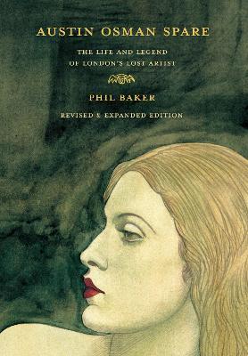 Austin Osman Spare: The Life and Legend of London's Lost Artist - Phil Baker - cover