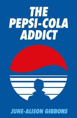 The Pepsi Cola Addict - June-Alison Gibbons,David Tibet - cover