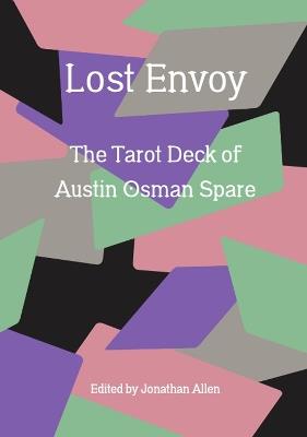 Lost Envoy, revised and updated edition: The Tarot Deck of Austin Osman Spare - Jonathan Allen,Mark Pilkington - cover