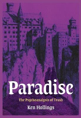 Paradise, Volume 3: The Psychoanalysis of Trash - Ken Hollings - cover