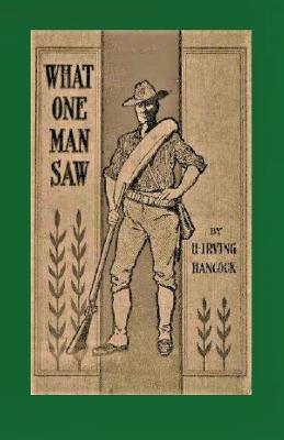 What One Man Saw, being the Personal Impressions of a War Correspondent in Cuba - Harrie Irving Hancock - cover