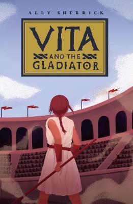 Vita & the Gladiator - Ally Sherrick - cover