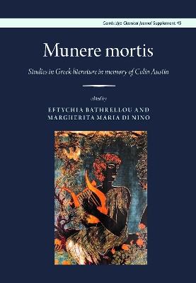 Munere Mortis: Studies in Greek Literature in Memory of Colin Austin - cover