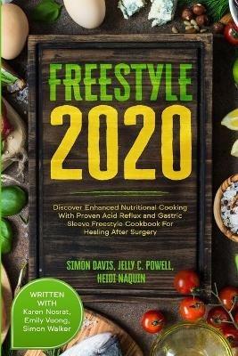 Free Style 2020: Discover Enhanced Nutritional Cooking With Proven Acid Reflux and Gastric Sleeve Free Style Cookbook For Healing After Surgery: With Karen Nosrat, Emily Vuong, & Simon Walker - Jelly C Powell,Naquin Heidi - cover