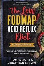 The Low Fodmap Acid Reflux Diet: For Beginners - Discover the Power of Proper Nutrition to Promote A Balance Body pH for Optimum Health and Wellness: With Karen Nosrat, Daryl Shroder, & Kent McCabe
