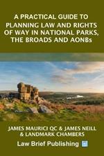 A Practical Guide to Planning Law and Rights of Way in National Parks, the Broads and AONBs
