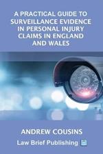 A Practical Guide to Surveillance Evidence in Personal Injury Claims in England and Wales