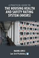 A Practical Guide to the Housing Health and Safety Rating System (HHSRS) - Rachel Coyle - cover