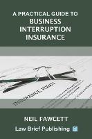 A Practical Guide to Business Interruption Insurance - Neil Fawcett - cover