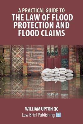 A Practical Guide to the Law of Flood Protection and Flood Claims - cover