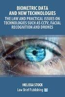 Biometric Data and New Technologies - The Law and Practical Issues on Technologies Such as CCTV, Facial Recognition and Drones - Melissa Stock - cover