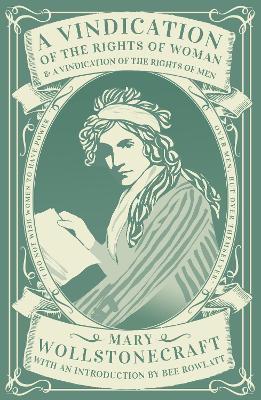 A Vindication of the Rights of Woman and A Vindication of the Rights of Men - Mary Wollstonecraft - cover