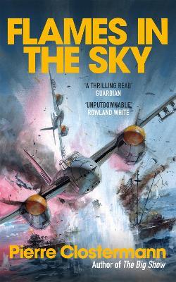 Flames in the Sky: Epic stories of WWII air war heroism from the author of The Big Show - Pierre Clostermann - cover