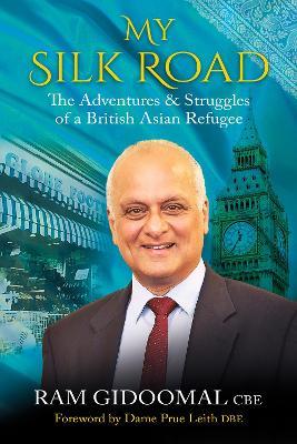 My Silk road: The Adventures & Struggles of a British Asian Refugee - Ram Gidoomal - cover
