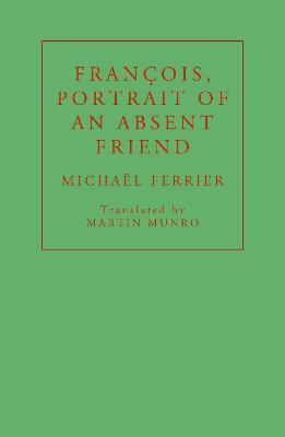 François, Portrait of an Absent Friend - Michaël Ferrier - cover