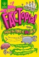 Gross FACTopia!: Follow the Trail of 400 Foul Facts [Britannica] - Paige Towler,Britannica Group - cover