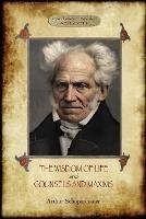 The Wisdom of Life; & Counsels and Maxims - Arthur Schopenhauer - cover
