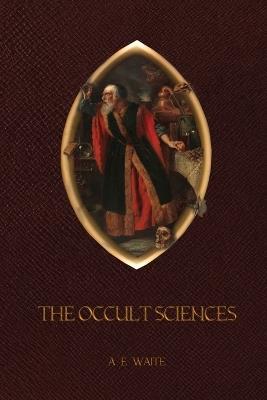 The Occult Sciences - Arthur Edward Waite - cover