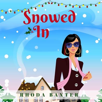 Snowed In: A heart-warming and cosy Christmas romance - Rhoda Baxter - cover
