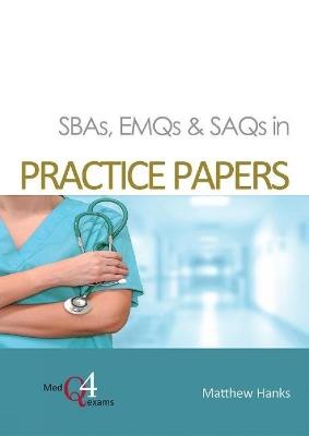SBAs, EMQs & SAQs in PRACTICE PAPERS - Matthew Hanks - cover