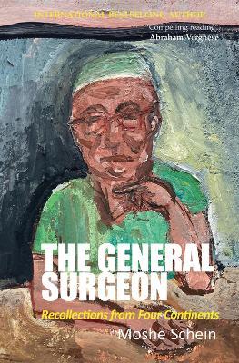 The General Surgeon: Recollections from Four Continents - Moshe Schein - cover