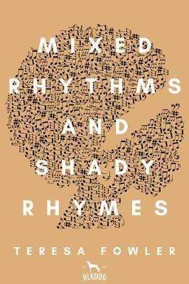 Mixed Rhythms and Shady Rhymes - Teresa Fowler - cover