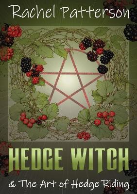 Hedge Witch & the Art of Hedge Riding - Rachel Patterson - cover