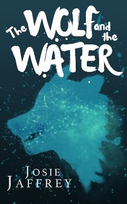 The Wolf and The Water - Josie Jaffrey - cover