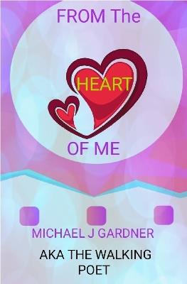 From the Heart of Me - Michael J Gardner - cover