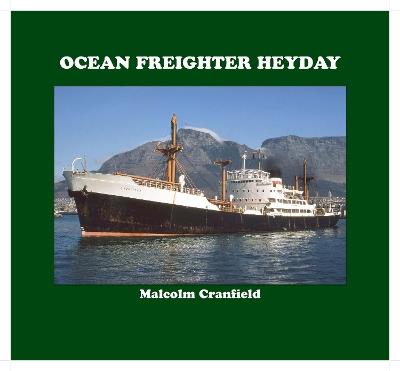 OCEAN FREIGHTER HEYDAY - MALCOLM CRANFIELD - cover
