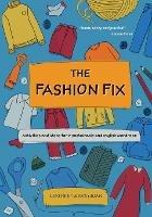 The Fashion Fix: Activities and ideas for a sustainable and stylish wardrobe - Lexi Rees - cover