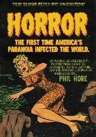 HORROR: The First Time America's Paranoia Infected the World - Phil Hore - cover