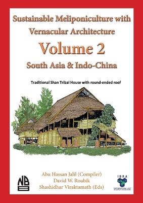 Volume 2 - Sustainable Meliponiculture with Vernacular Architecture - South Asia & Indo-China - Abu Hassan Jalil - cover