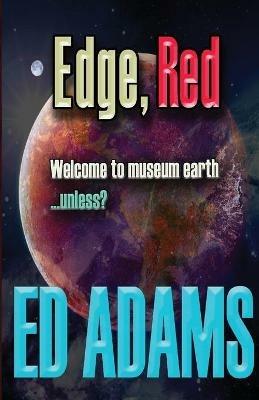 Edge, Red: Welcome to museum earth...unless? - Ed Adams - cover