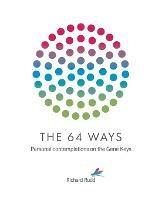 The 64 Ways: Personal Contemplations on the Gene Keys - Richard Rudd - cover
