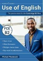 Use of English: Ten practice tests for the Cambridge B2 First - Michael Macdonald - cover