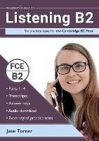 Listening B2: Six practice tests for the Cambridge B2 First: Answers and audio included - Jane Turner - cover