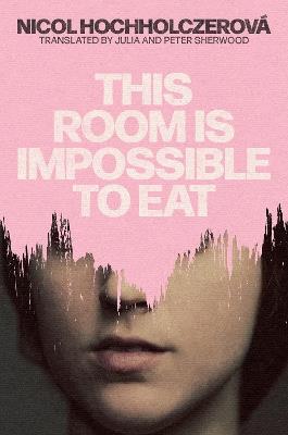 This Room is Impossible to Eat - Nicol Hochholczerová - cover