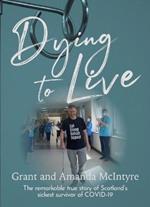 Dying to Live: The Story of Grant McIntyre, Covid's Sickest Patient