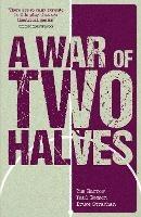 A War of Two Halves - Tim Barrow,Paul Beeson,Bruce Strachan - cover