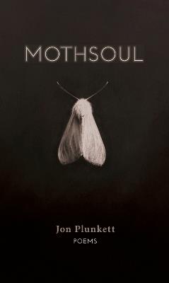 Mothsoul: Poems - Jon Plunkett - cover