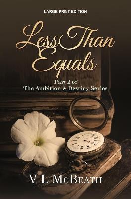 Less Than Equals: Part 2 of The Ambition & Destiny Series - VL McBeath - cover