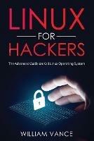 Linux for Hackers: The Advanced Guide on Kali Linux Operating System