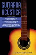 Guitarra Acustica: Guitarra Acustica: 3 en 1 - Facil y Rapida introduccion a la Guitarra Acustica +Consejos y trucos + Aprende los trucos para leer partituras y tocar acordes de guitarra como un profesional