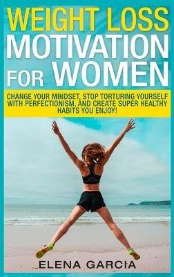 Weight Loss Motivation for Women - Elena Garcia - cover